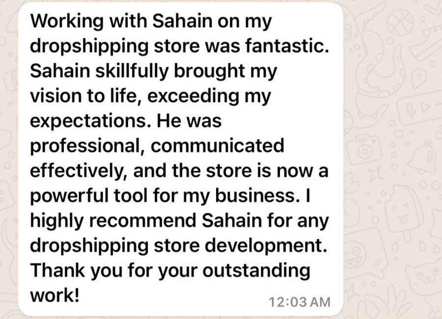 WhatsApp message from a dropshipping store owner: working with Sahain was fantastic. He brought the store to life, was professional and communicated effectively, and the store is now a powerful tool for the business.